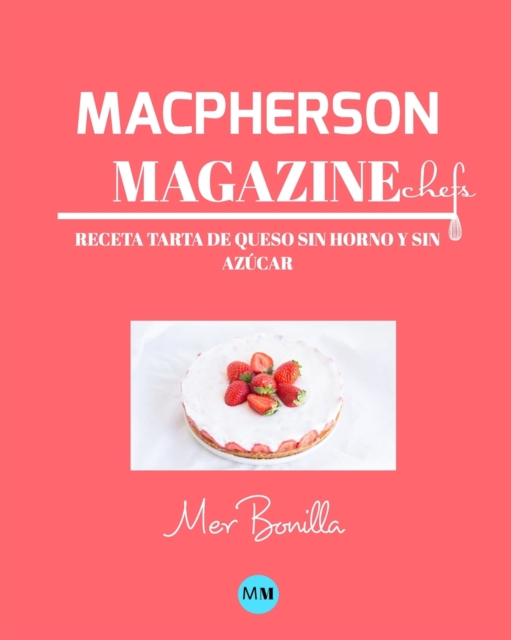 Macpherson Magazine Chef's - Receta Tarta de queso sin horno y sin azucar, Paperback / softback Book