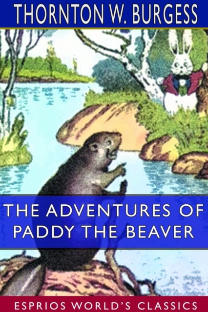 The Adventures of Paddy the Beaver (Esprios Classics), Paperback / softback Book