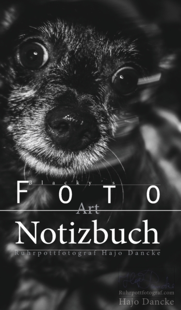 Blacky?s kleines Notizbuch - Das Art Notizbuch : Das Foto Art Notizbuch mit Hundefotos, Hardback Book