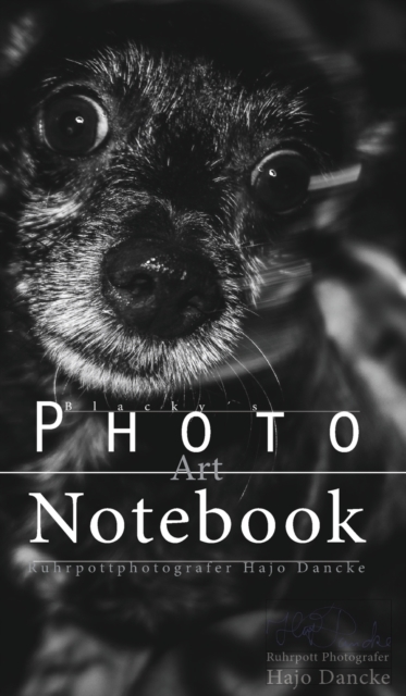Blacky's Notebook - The Art Notebook : The Photo Art Notebook with Dog Photos, Hardback Book