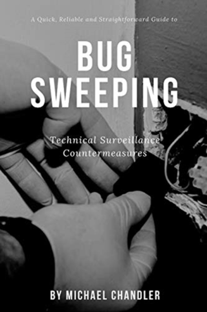 Technical Surveillance Countermeasures : A quick, reliable & straightforward guide to bug sweeping, Paperback / softback Book