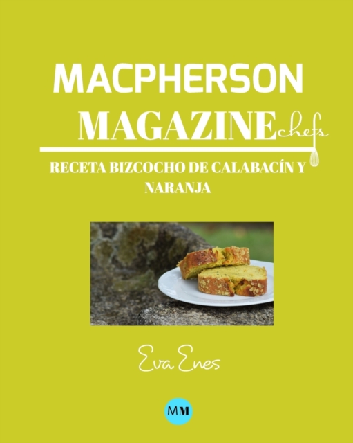 Macpherson Magazine Chef's - Receta Bizcocho de calabacin y naranja, Paperback / softback Book