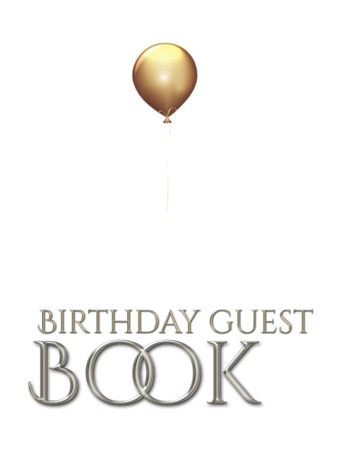 gold ballon stylish birthday Guest book mega 480 pages 8x10 Sir Michael designer edition : gold ballon stylish birthday Guest book mega 480 pages 8x10, Hardback Book