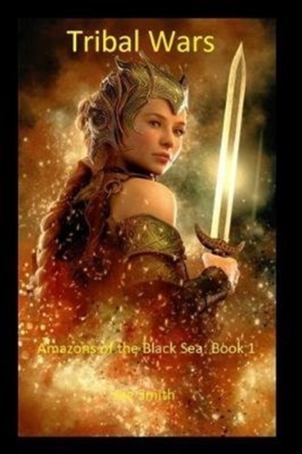 Tribal Wars : Amazons of the Black Sea: Book 1, Paperback / softback Book