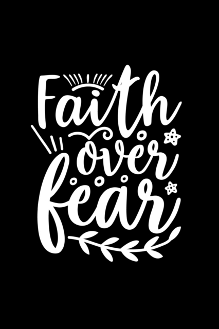 Faith Over Fear : Lined Journal: Faith Inspired Quote Cover Notebook, Paperback / softback Book