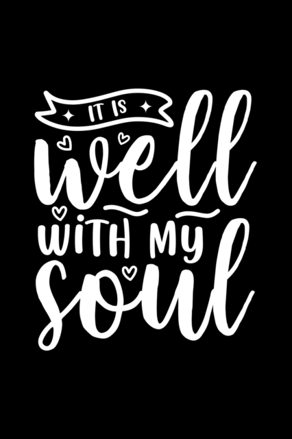 It Is Well With My Soul : Lined Journal: Christian Gift Idea: Christian Quote Cover Notebook, Paperback / softback Book
