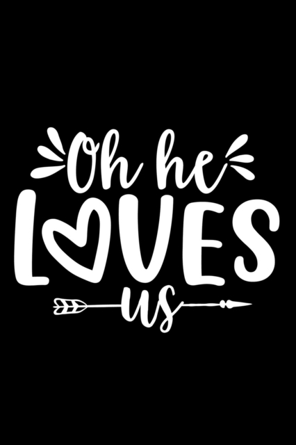 Oh He Loves Us : Lined Notebook: Christian Quote Cover Journal, Paperback / softback Book