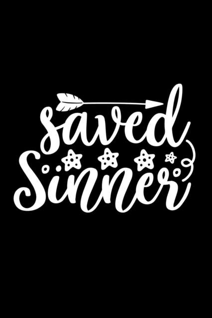 Saved Sinner : Lined Journal: Christian Gift Idea Notebook, Paperback / softback Book