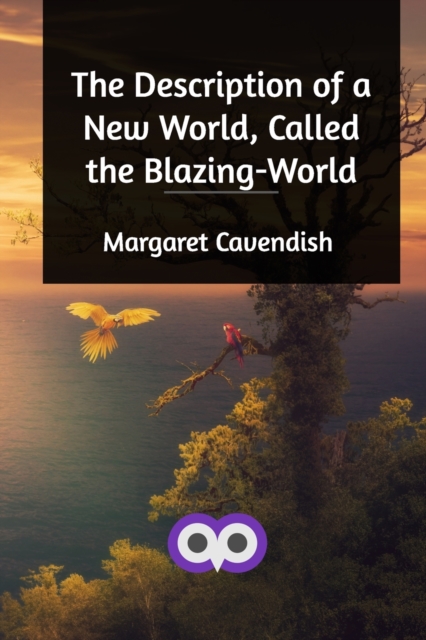 The Description of a New World, Called the Blazing-World, Paperback / softback Book