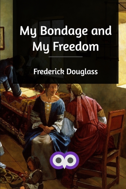 My Bondage and My Freedom, Paperback / softback Book