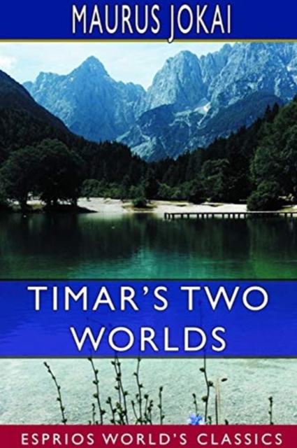 Timar's Two Worlds (Esprios Classics), Paperback / softback Book
