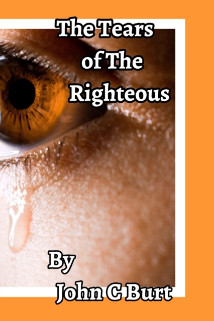 The Tears of The Righteous., Paperback / softback Book