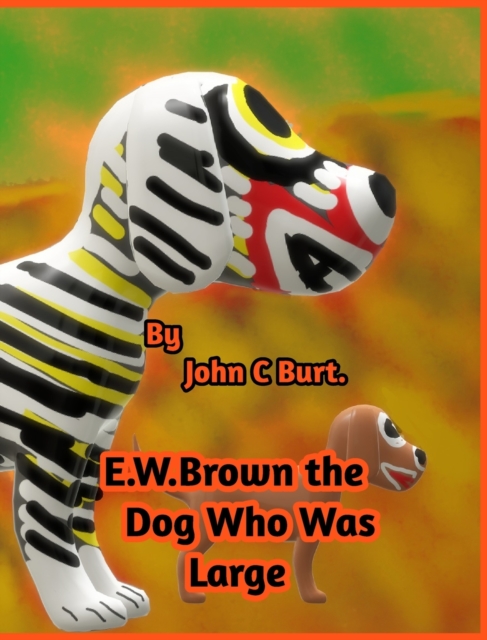 E .W. Brown the Dog Who Was Large., Hardback Book
