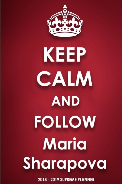 Keep Calm and Follow Maria Sharapova, Paperback / softback Book