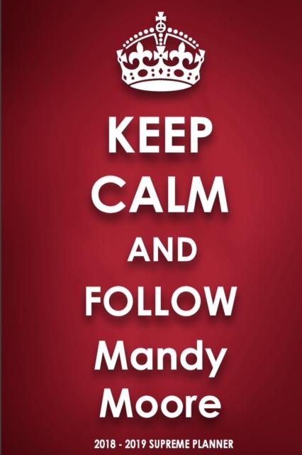 Keep Calm and Follow Mandy Moore, Paperback / softback Book