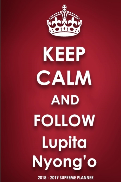 Keep Calm and Follow Lupita Nyong'o, Paperback / softback Book