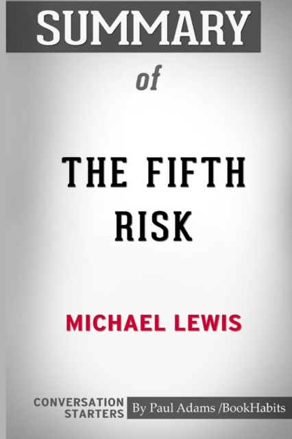Summary of the Fifth Risk by Michael Lewis : Conversation Starters, Paperback / softback Book