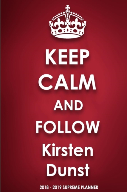 Keep Calm and Follow Kirsten Dunst, Paperback / softback Book