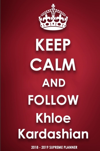 Keep Calm and Follow Khloe Kardashian, Paperback / softback Book