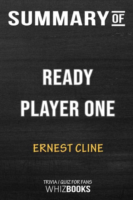 Summary of Ready Player One : A Novel: Trivia/Quiz for Fans, Paperback / softback Book