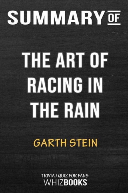 Summary of the Art of Racing in the Rain : A Novel: Trivia/Quiz for Fans, Paperback / softback Book