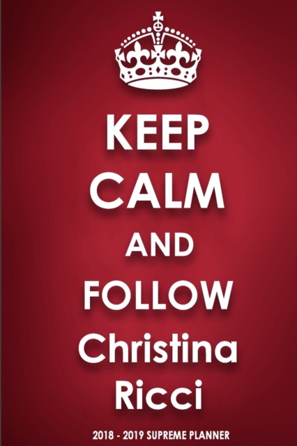 Keep Calm and Follow Christina Ricci 2018-2019 Supreme Planner, Paperback / softback Book