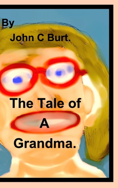 The Tale of A Grandma., Hardback Book