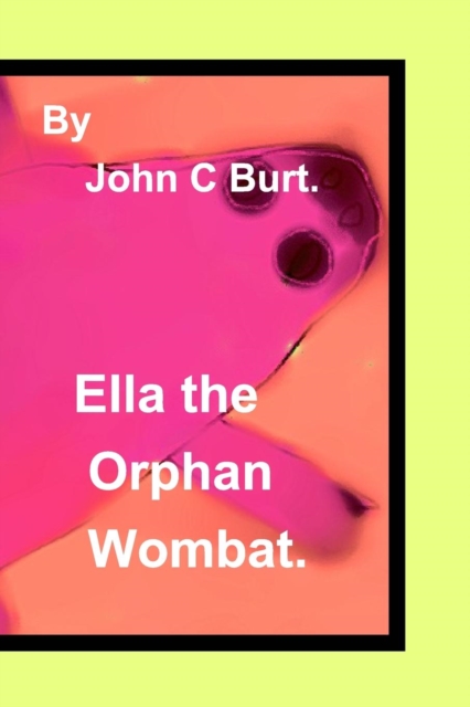 Ella the Oprhan Wombat., Paperback / softback Book