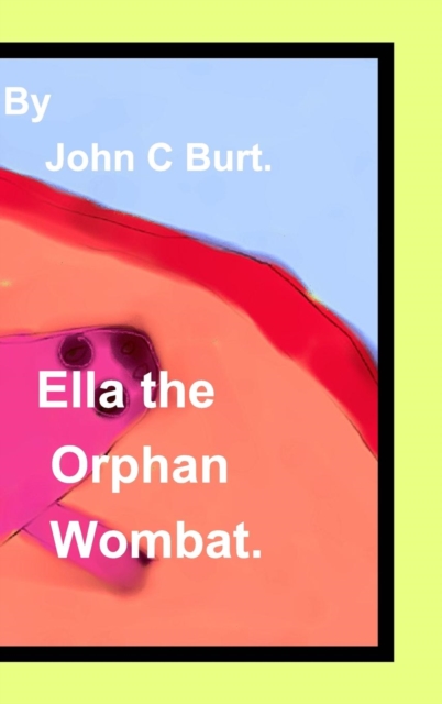 Ella the Oprhan Wombat., Hardback Book