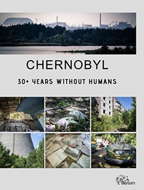 Chernobyl - 30+ Years Without Humans (Hardcover Edition), Hardback Book