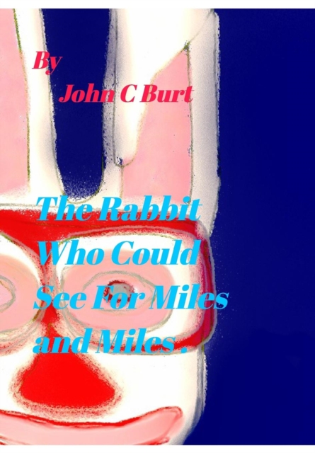 The Rabbit Who Could See For Miles and Miles., Hardback Book