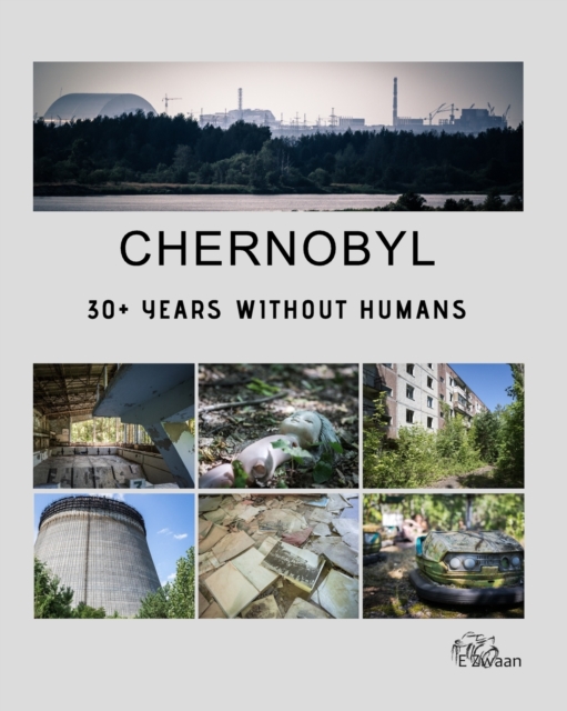 Chernobyl - 30+ Years Without Humans, Paperback / softback Book