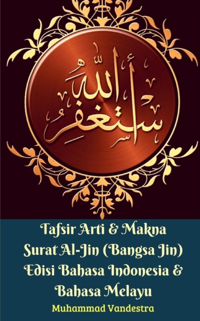 Tafsir Arti Dan Makna Surat Al-Jin (Bangsa Jin) Edisi Bahasa Indonesia Dan Bahasa Melayu, Paperback / softback Book