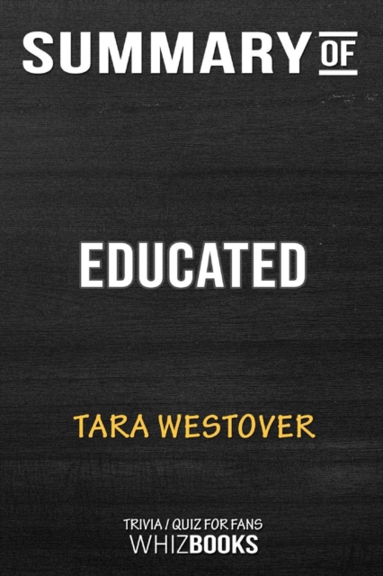Summary of Educated : A Memoir: Trivia/Quiz for Fans, Paperback / softback Book