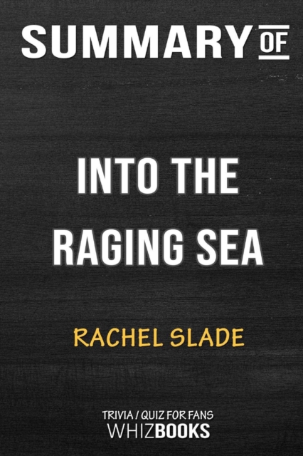 Summary of Into the Raging Sea : Thirty-Three Mariners, One Megastorm, and the Sinking of El Faro: Trivia/Quiz for Fans, Paperback / softback Book