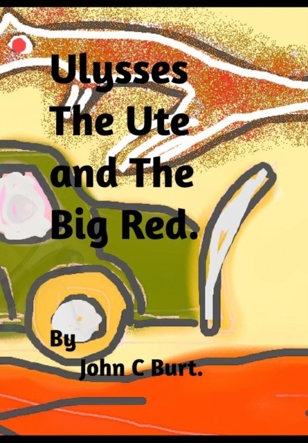 Ulysses the Ute and the Big Red., Hardback Book