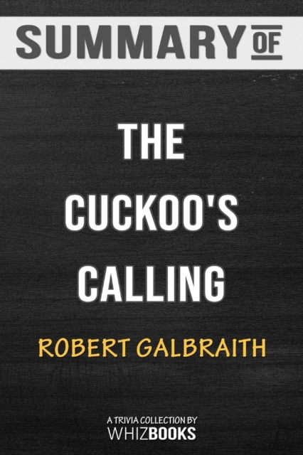 Summary of the Cuckoo's Calling (Cormoran Strike) : Trivia/Quiz for Fans, Paperback / softback Book