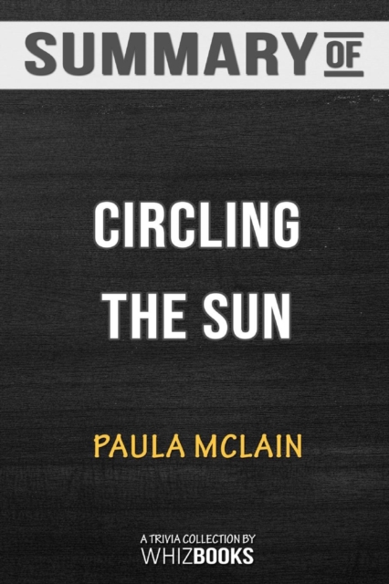 Summary of Circling the Sun : A Novel: Trivia/Quiz for Fans, Paperback / softback Book