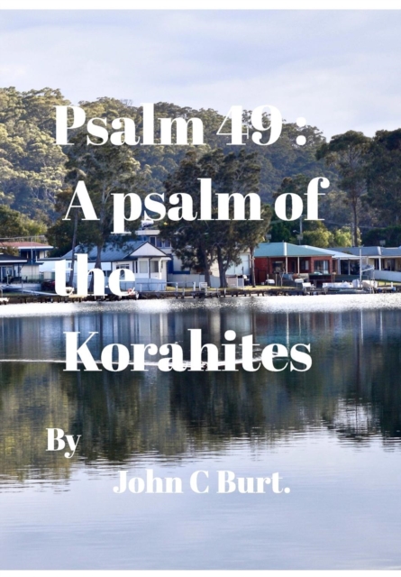 Psalm 49 : A psalm of the Korahites., Hardback Book