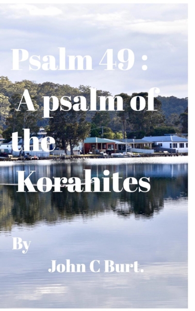 Psalm 49 : A psalm of the Korahites., Hardback Book