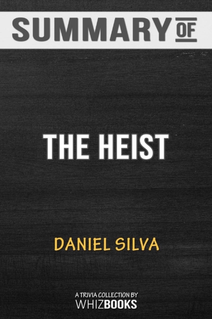 Summary of The Heist (Gabriel Allon) : Trivia/Quiz for Fans, Paperback / softback Book