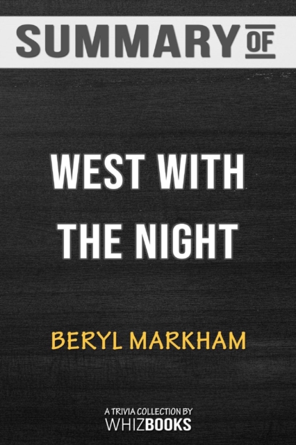 Summary of West with the Night : A Memoir: Trivia/Quiz for Fans, Paperback / softback Book