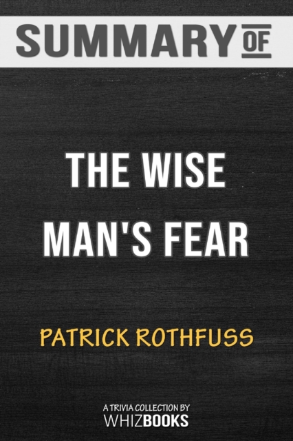 Summary of The Wise Man's Fear (Kingkiller Chronicle) : Trivia/Quiz for Fans, Paperback / softback Book