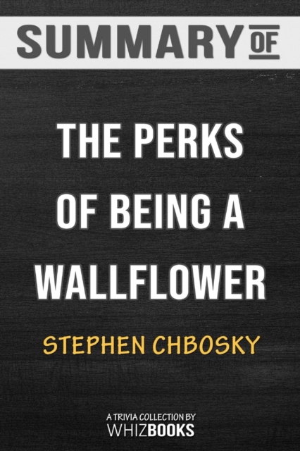 Summary of The Perks of Being a Wallflower : Trivia/Quiz for Fans, Paperback / softback Book