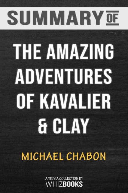 Summary of The Amazing Adventures of Kavalier & Clay : Trivia/Quiz for Fans, Paperback / softback Book