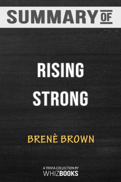 Summary of Rising Strong : How the Ability to Reset Transforms the Way We Live, Love, Parent, and Lead: Trivia/Quiz for, Paperback / softback Book