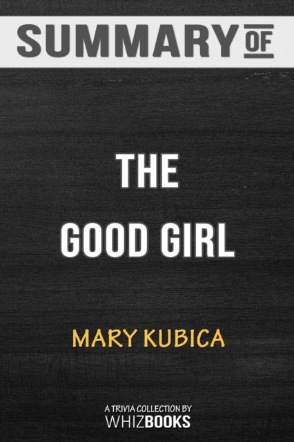 Summary of The Good Girl : An addictively suspenseful and gripping thriller: Trivia/Quiz for Fans &#8203;, Paperback / softback Book