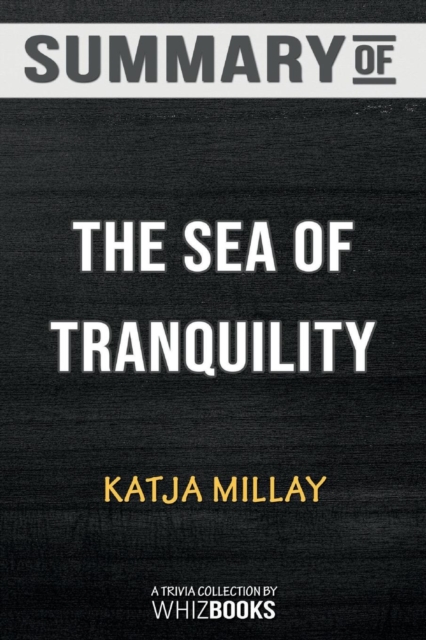 Summary of The Sea of Tranquility : A Novel: Trivia/Quiz for Fans, Paperback / softback Book