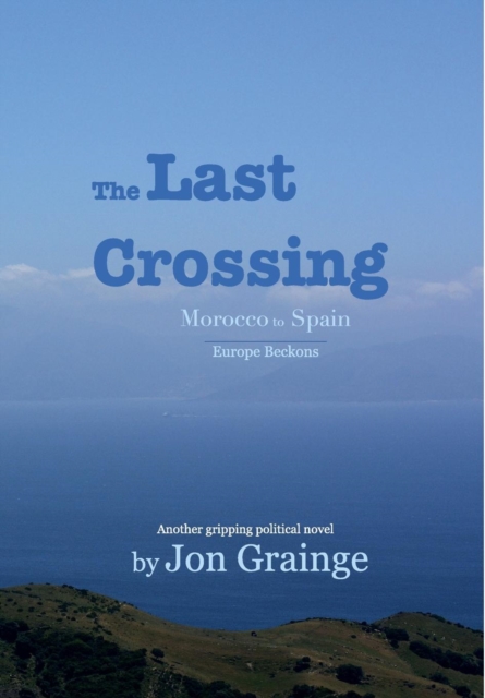 The Last Crossing : Morocco to Spain, Hardback Book
