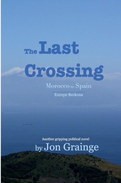 The Last Crossing : Morocco to Spain, Paperback / softback Book